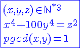 4$\blue\fbox{(x,y,z)\in\mathbb{N}^*^3\\x^4+100y^4=z^2\\pgcd(x,y)=1}